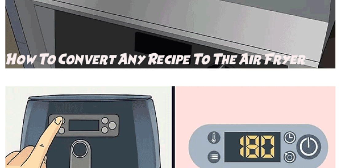 How To Convert Any Recipe To The Air Fryer