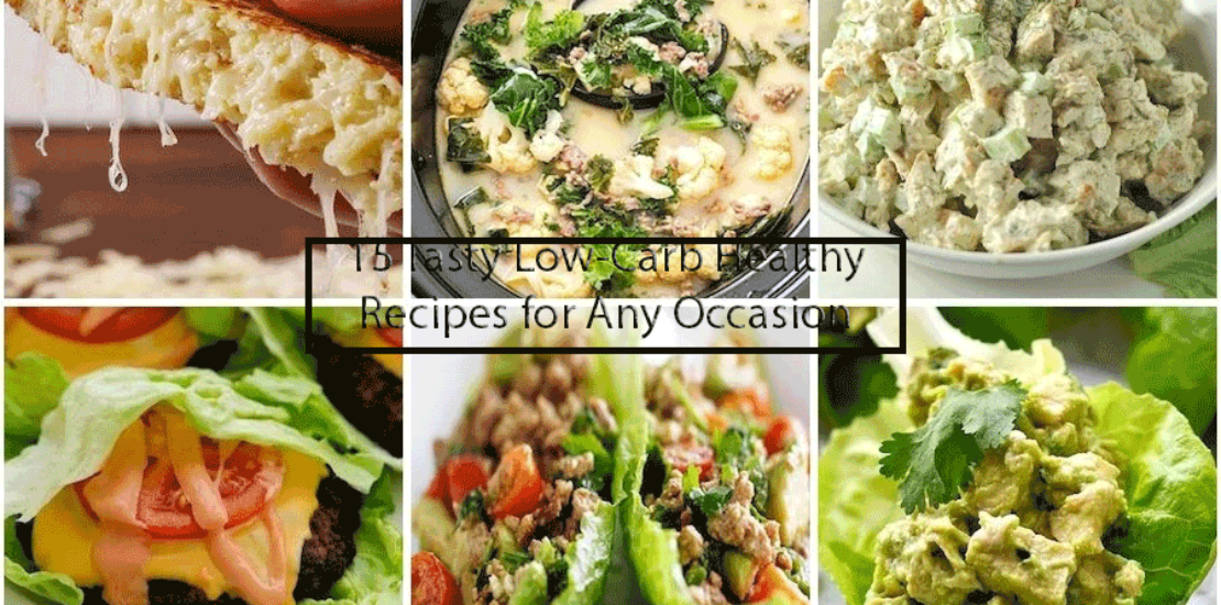 15 Tasty Low-Carb Healthy Recipes for Any Occasion