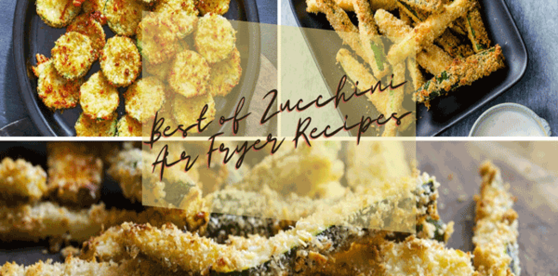 Best of Zucchini Air Fryer Recipes Best of Zucchini Air Fryer Recipes