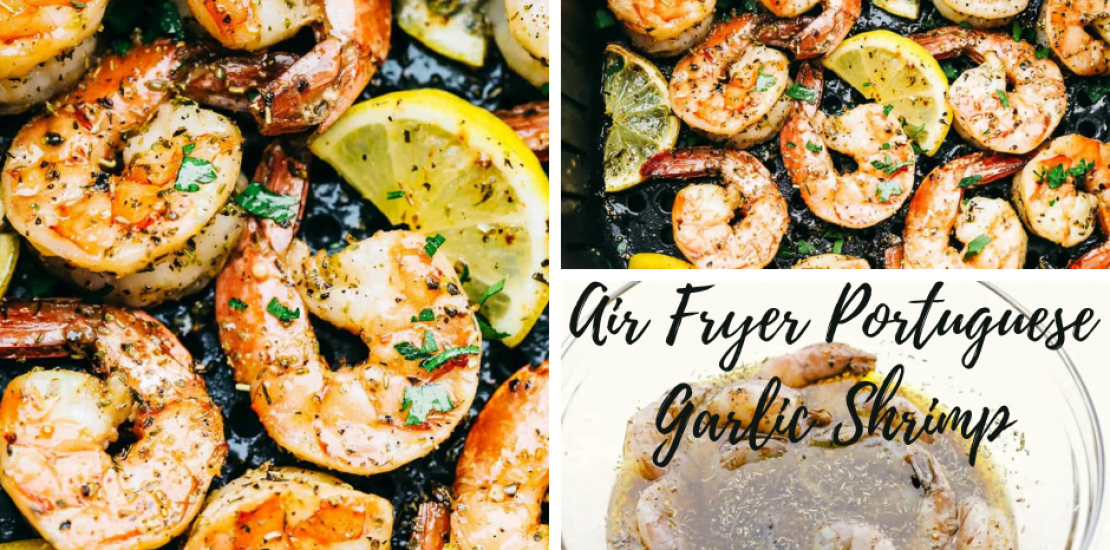 How to Make the Best Air Fryer Portuguese Garlic Shrimp Air Fryer Portuguese Garlic Shrimp