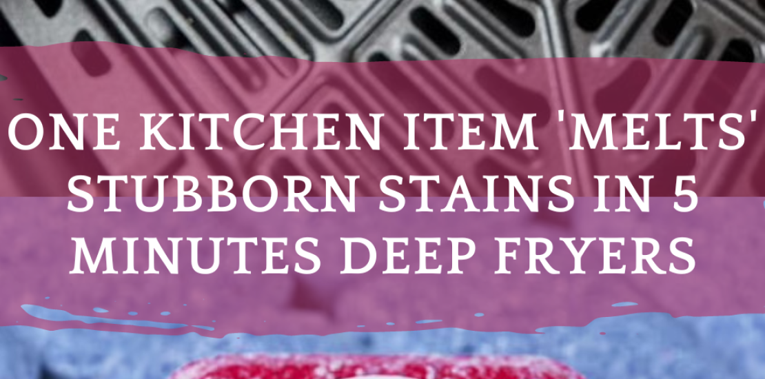 One Kitchen Item 'Melts' Stubborn Stains in 5 Minutes for air Fryers One Kitchen Item 'Melts' Stubborn Stains in 5 Minutes for air Fryers
