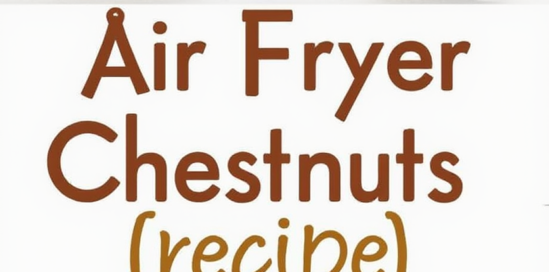 air fryer chestnuts recipe