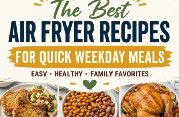 13 Best Air Fryer Recipes for Quick Weekday Meals